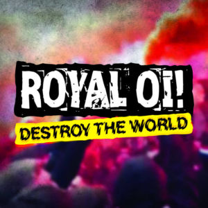 Royal Oi! Destroy